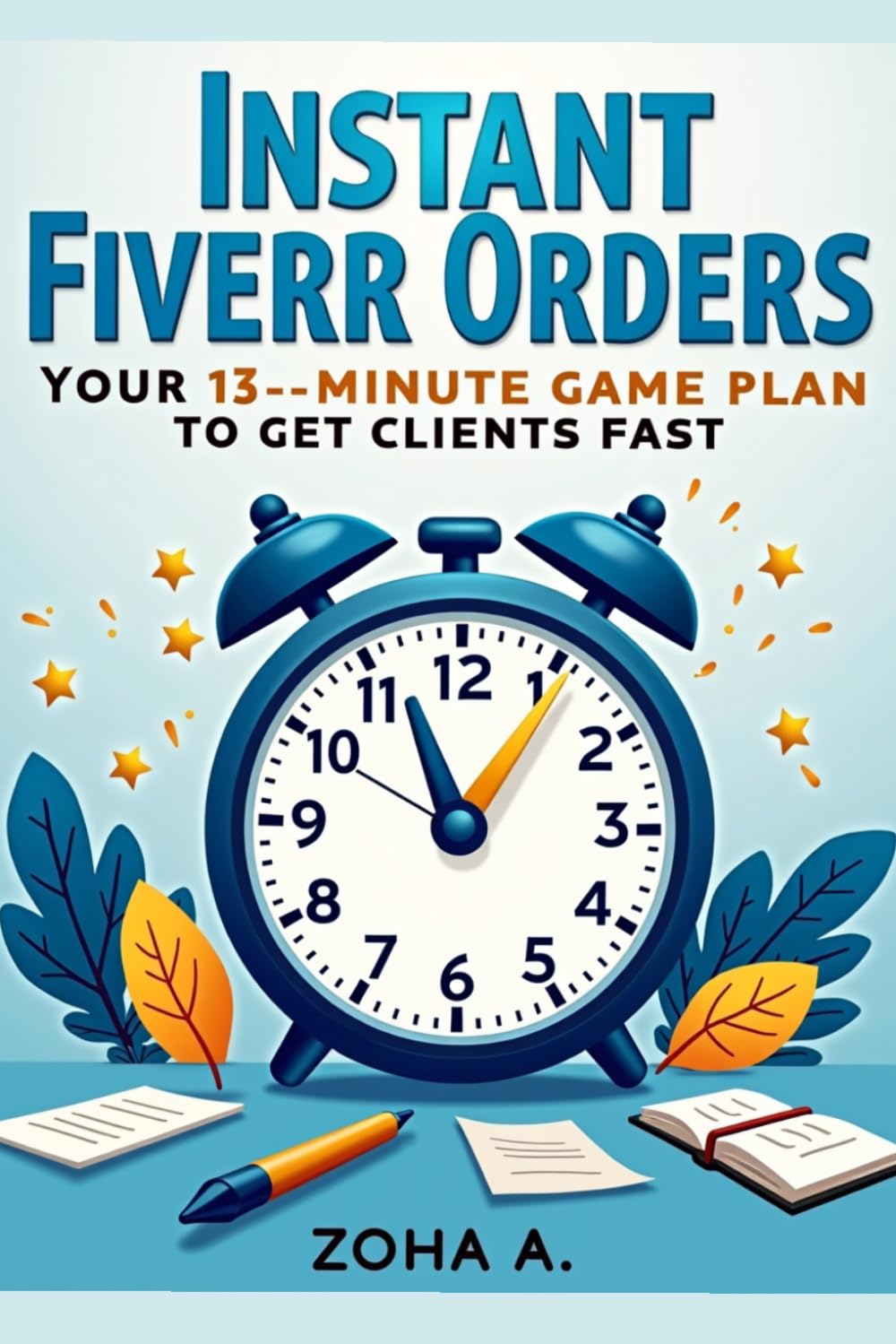 Instant Fiverr Orders: Your 13-Minute Game Plan to Get Clients Fast baixar livro de graça