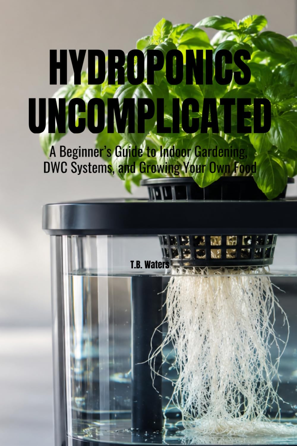 capítulo por capítulo baixar Hydroponics Uncomplicated: A Beginner’s Guide to Indoor Gardening, DWC Systems, and Growing Your Own Food