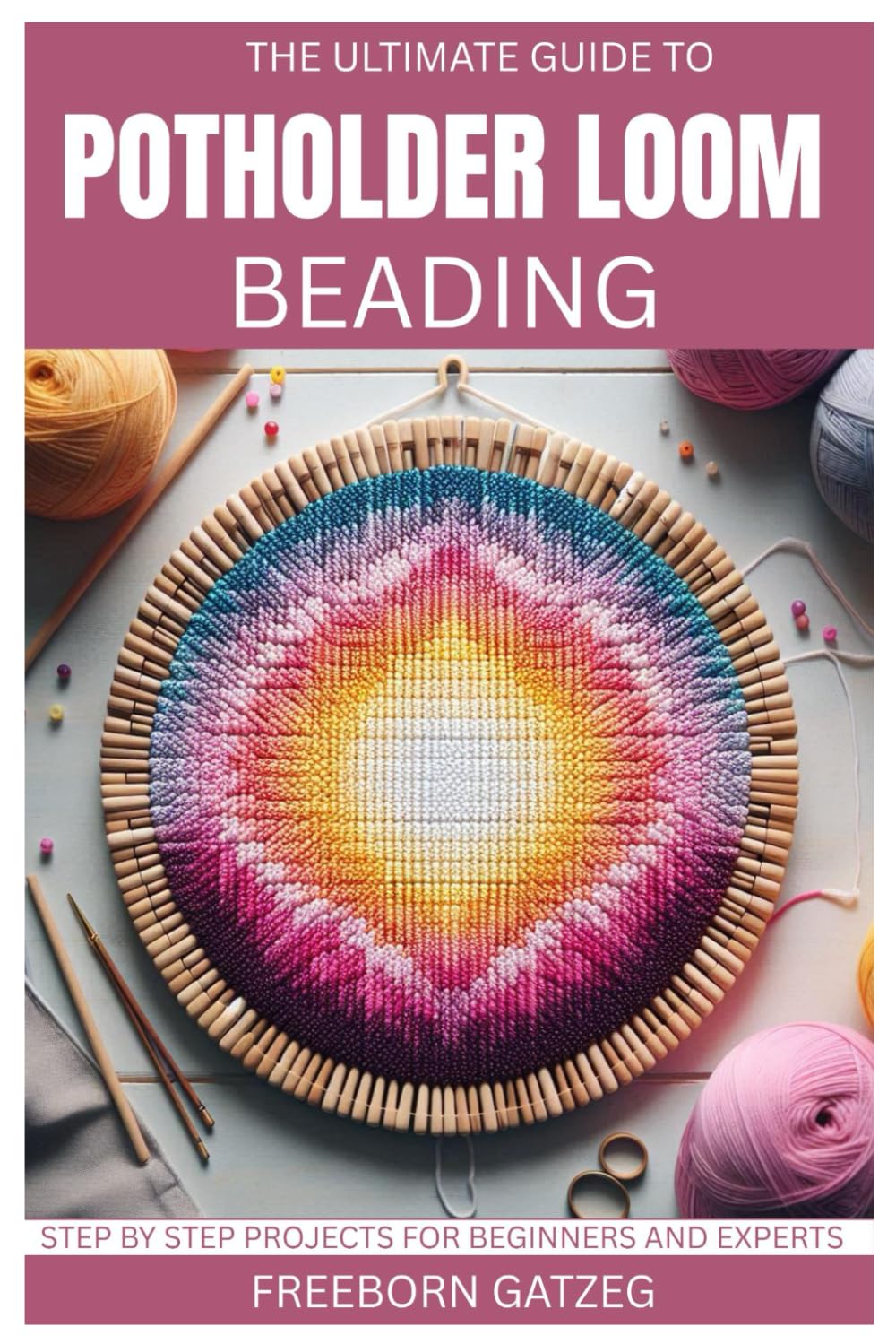 ler totalmente THE ULTIMATE GUIDE TO POTHOLDER LOOM BEADING: Step by Step Projects for Beginners and Experts