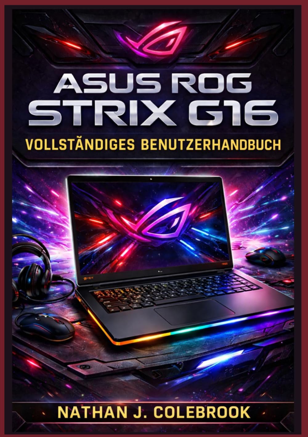ASUS ROG Strix G16 Vollständiges Benutzerhandbuch: Einrichtung, Optimierung, Gaming-Performance, Tipps zu Armoury Crate, Fehlerbehebung und... fortgeschrittene Benutzer (German Edition) baixar o livro de graça