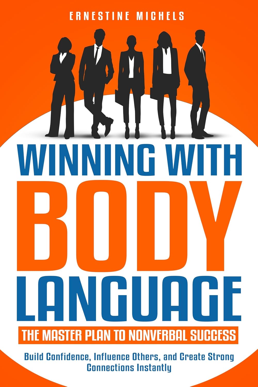 Winning with Body Language: The Master Plan to Nonverbal Success: Build Confidence, Influence Others, and Create Strong Connections Instantly (“The Communication Mastery Series”) (English Edition) baixar livro de graça