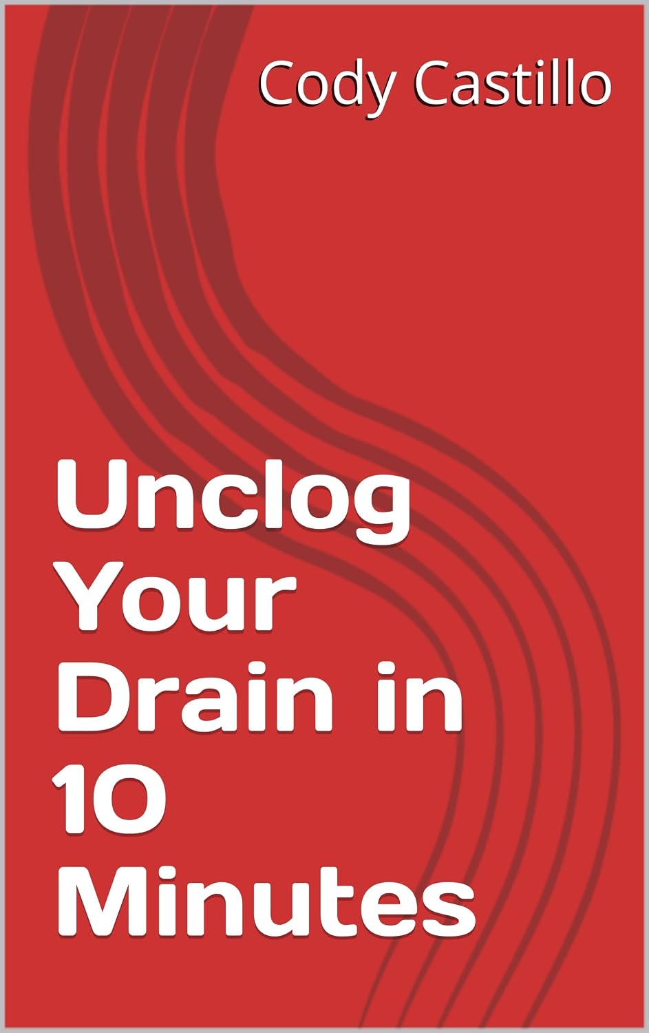 ler totalmente Unclog Your Drain in 10 Minutes (10-Minute Homeowner Fixes) (English Edition)