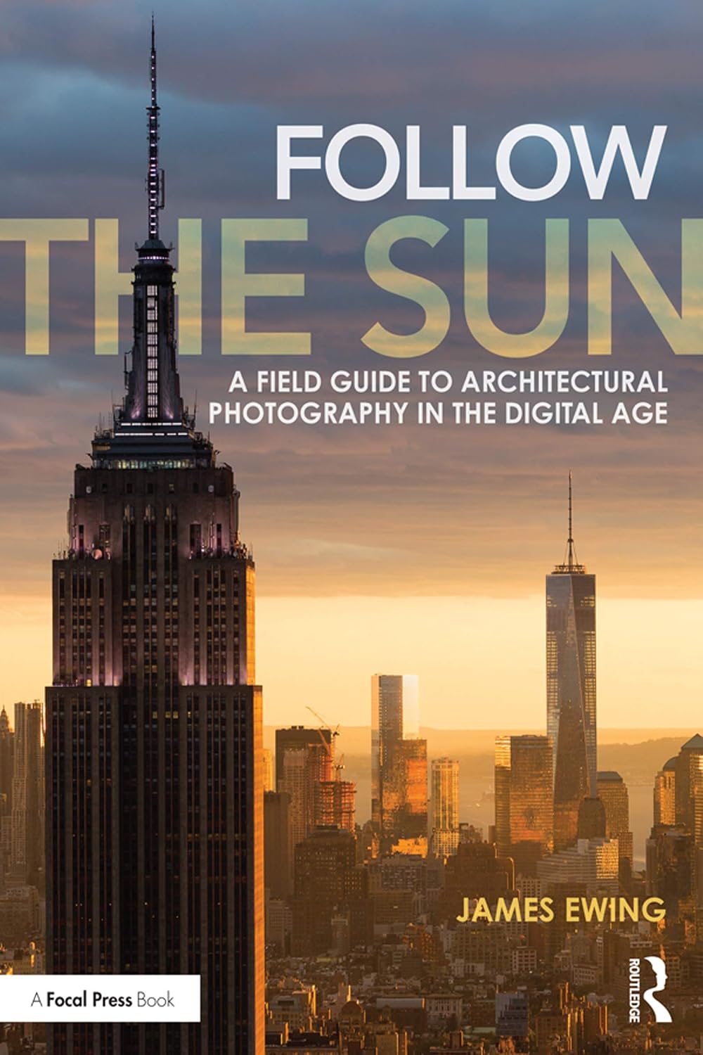 ler totalmente Follow the Sun: A Field Guide to Architectural Photography in the Digital Age (English Edition)