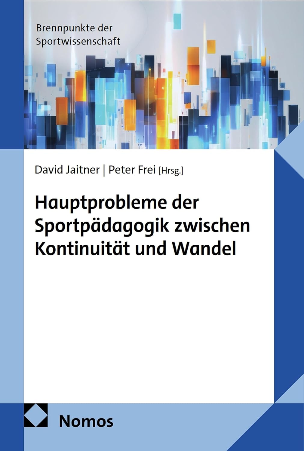 Hauptprobleme der Sportpädagogik zwischen Kontinuität und Wandel (Brennpunkte der Sportwissenschaft 45) (German Edition)
