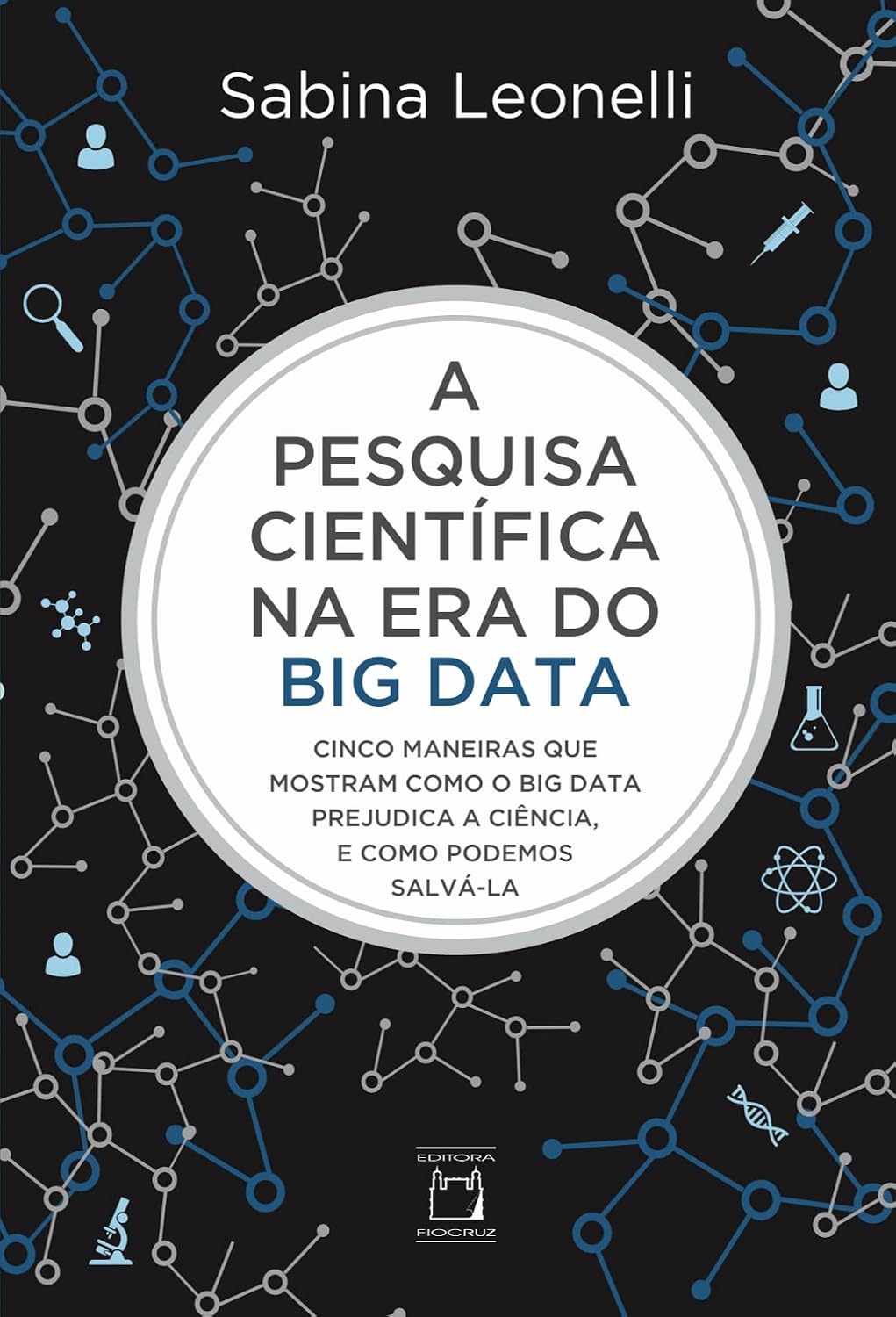 A pesquisa científica na era do Big Data: Cinco maneiras que mostram como o Big Data prejudica a ciência, e como podemos salvá-la baixar o livro de graça