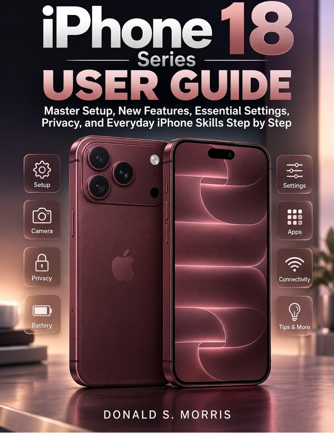 ler totalmente iPhone 18 Series User Guide: Master Setup, New Features, Essential Settings, Privacy, and Everyday iPhone Skills Step by Step (English Edition)