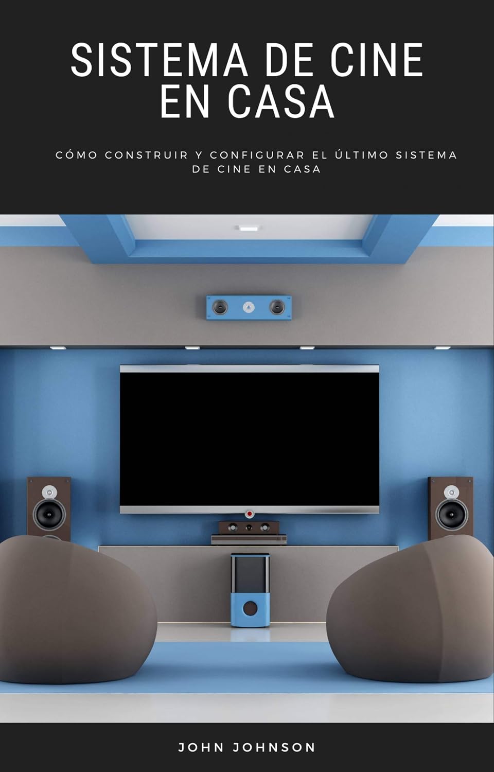 capítulo por capítulo baixar Sistema de Cine en Casa: Cómo Construir y Configurar el Último Sistema de Cine en Casa (Spanish Edition)