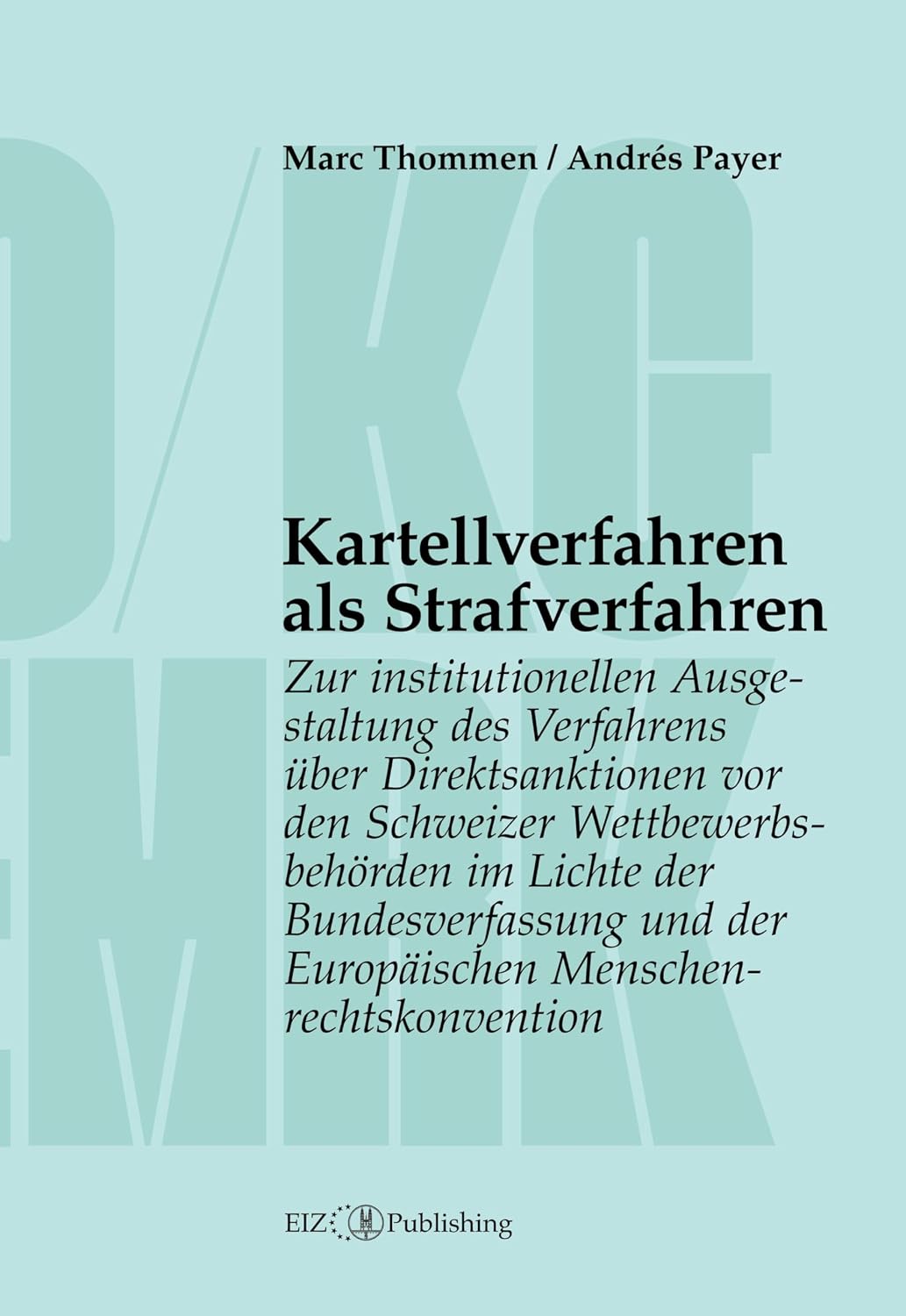 ler totalmente Kartellverfahren als Strafverfahren: Zur institutionellen Ausgestaltung des Verfahrens über Direktsanktionen vor den Schweizer Wettbewerbsbehörden im Lichte... Menschenrechtskonvention (German Edition)