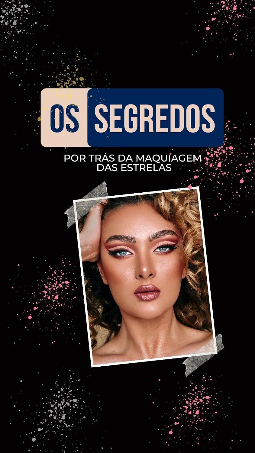 Os segredos por trás da maquiagem das estrelas: um guia completo