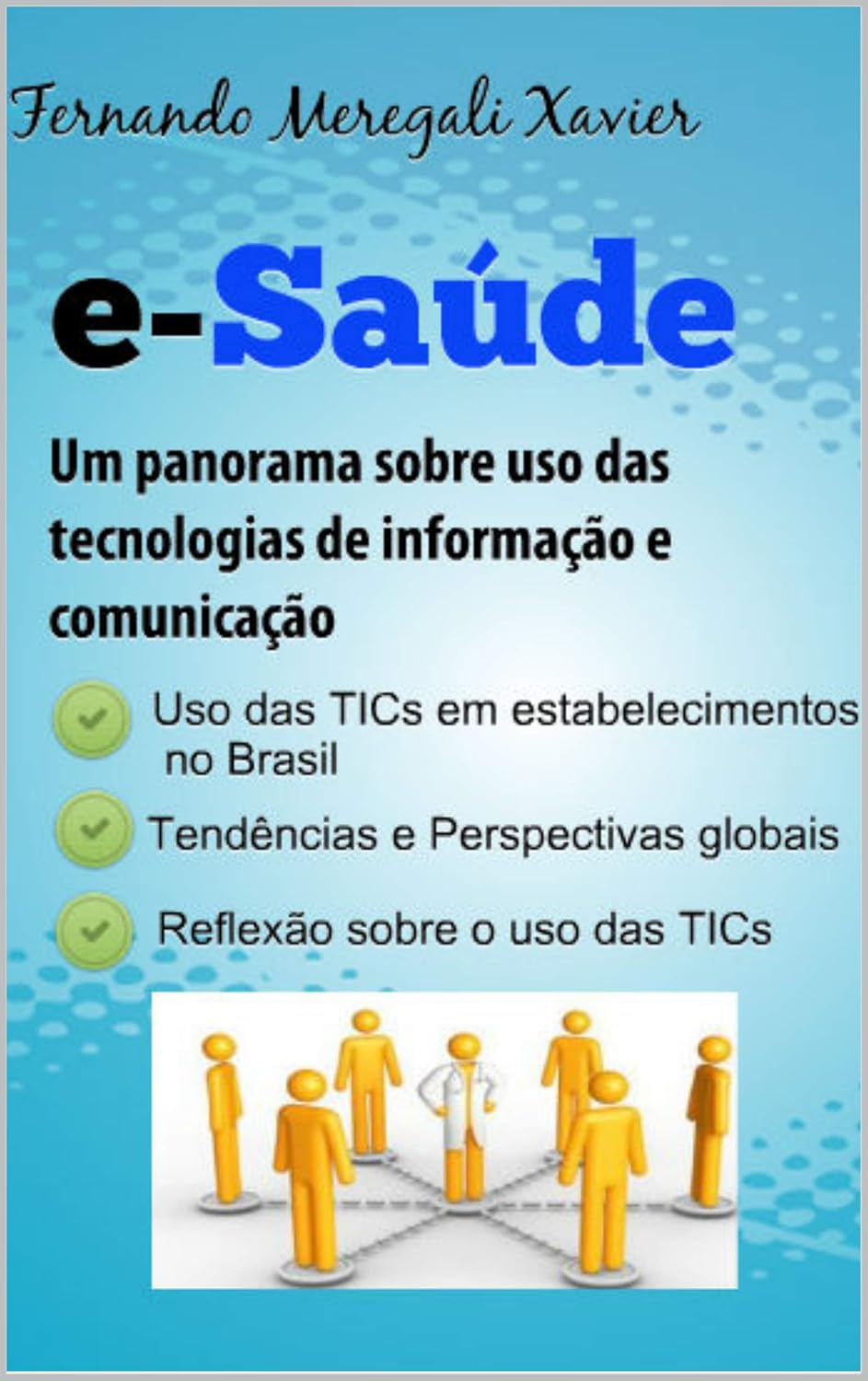 ler totalmente e-Saúde: Um Panorama Sobre Uso das Tecnologias de Informação e Comunicação