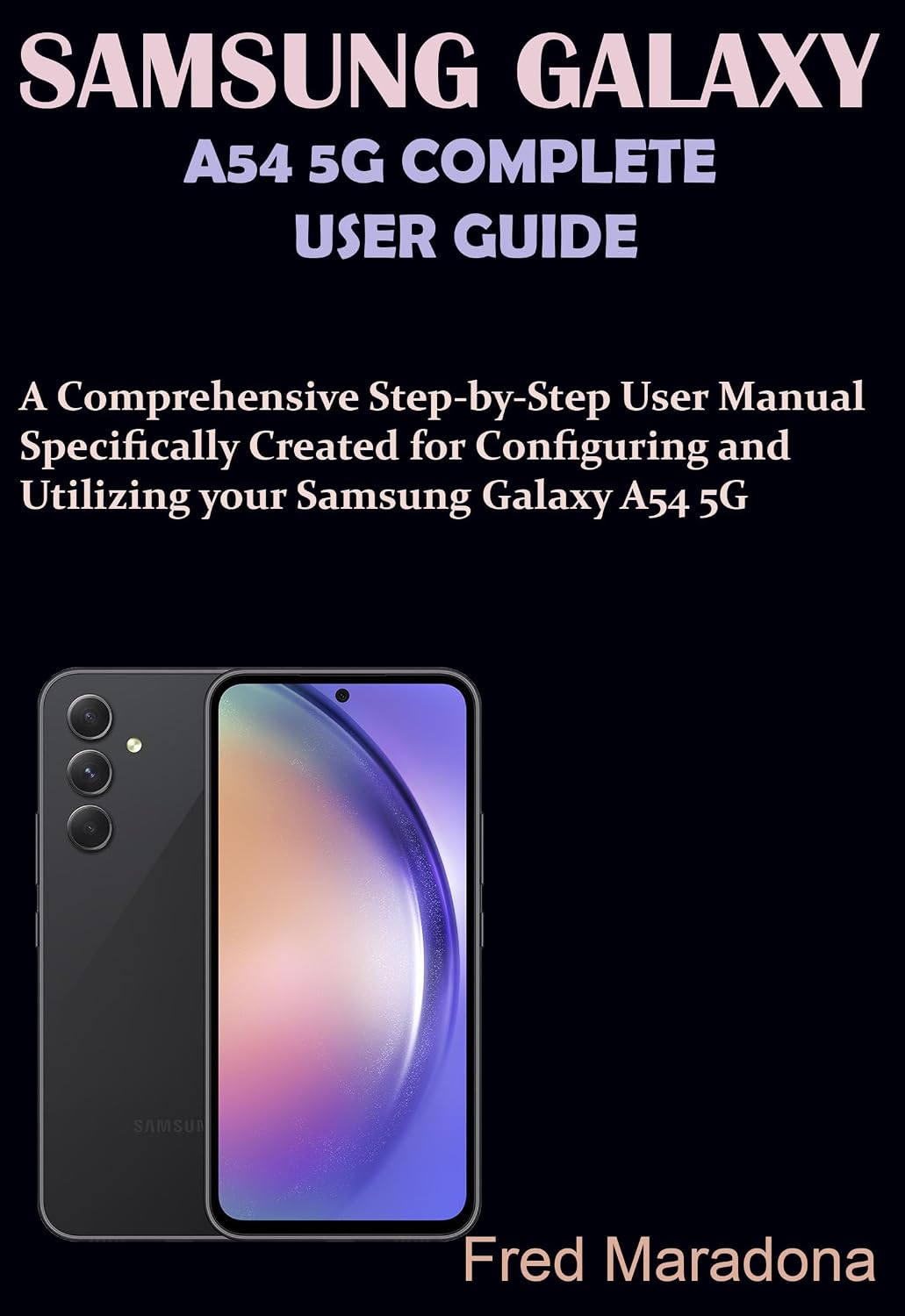 ler totalmente SAMSUNG GALAXY A54 5G COMPLETE USER GUIDE: A Comprehensive Step-by-Step User Manual Specifically Created for Configuring and Utilizing your Samsung Galaxy A54 5G (English Edition)