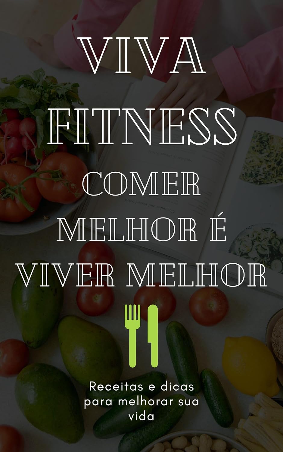 Viva Fitness: Comer melhor é viver melhor baixar livro de graça