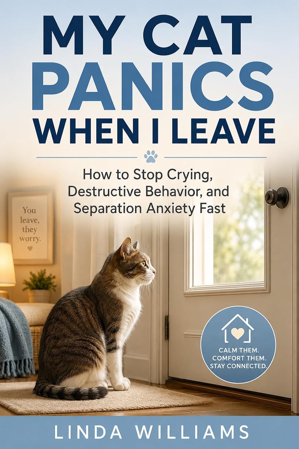 My Cat Panics When I Leave: Simple Solutions for Separation Anxiety, Crying, and Destructive Behavior (English Edition) baixar livro de graça