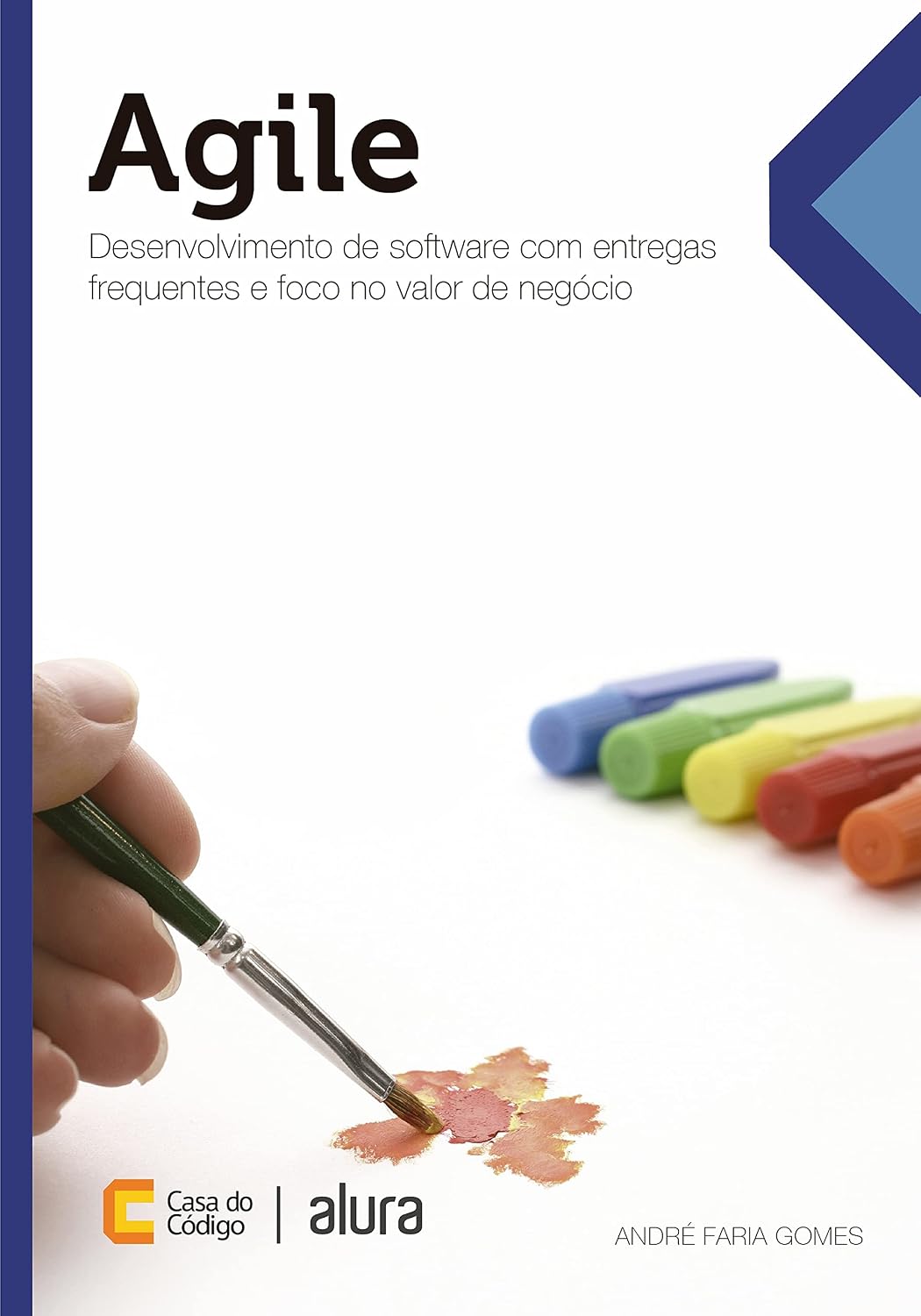 Agile: Desenvolvimento de software com entregas frequentes e foco no valor de negócio