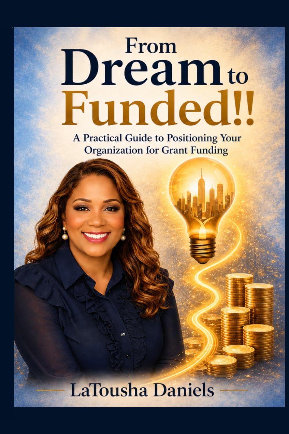 ler totalmente From Dream to Funded: A Practical Guide to Grants, Funding Readiness, and Building Sustainable Organizations