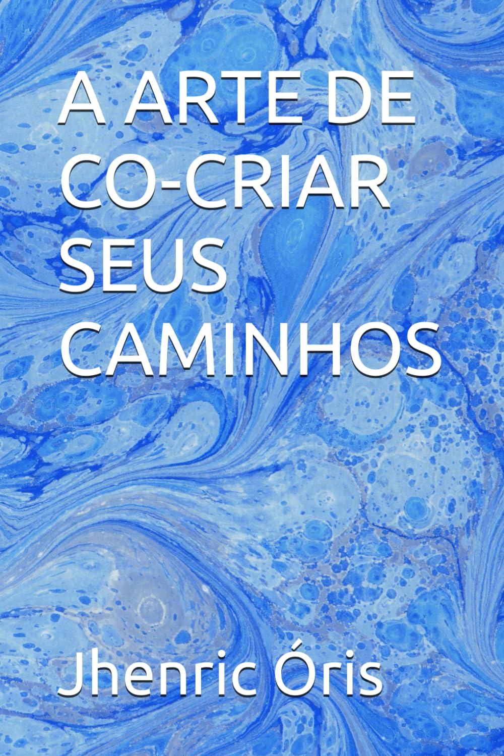 A ARTE DE CO-CRIAR SEUS CAMINHOS (Trilogia Mente, Alma e Energia Sutil) (Portuguese Edition) baixar livro de graça