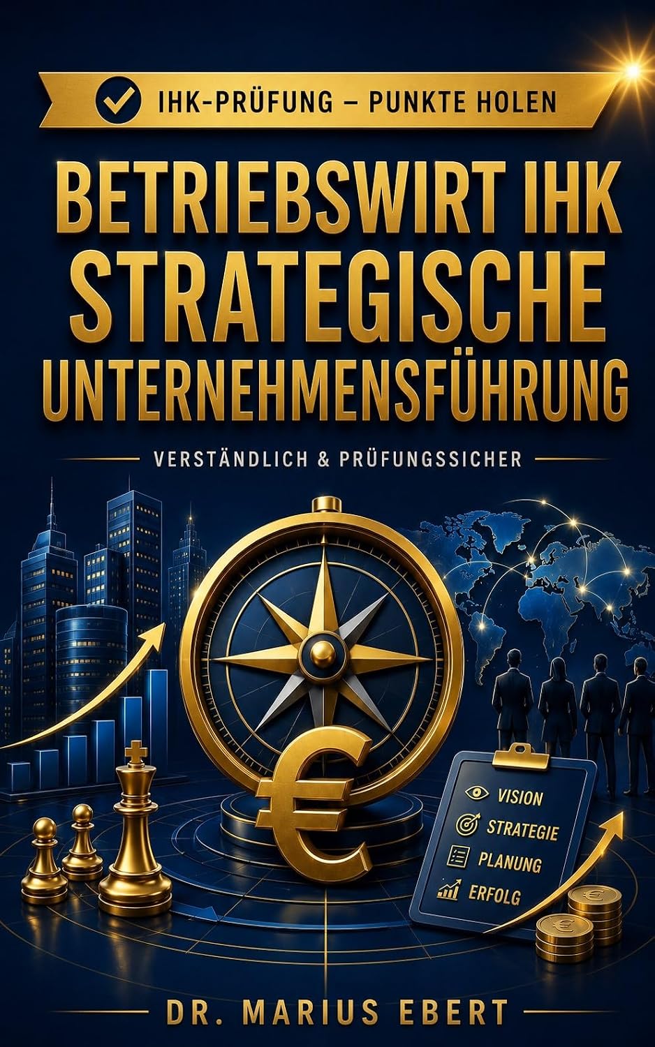 IHK-Prüfung – Punkte holen: Strategische Unternehmensführung: Strukturiert zur vollen Punktzahl – Die strategische Unternehmensführung sicher anwenden... - Punkte holen) (German Edition) baixar o livro de graça