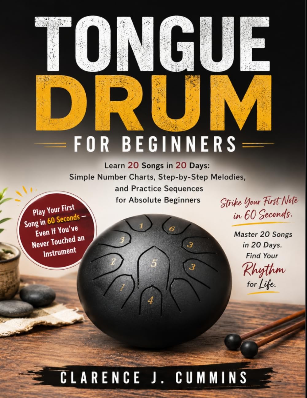 TONGUE DRUM FOR BEGINNERS: Learn 20 Songs in 20 Days: Simple Number Charts, Step-by-Step Melodies, and Practice Sequences for Absolute Beginners baixar o livro de graça