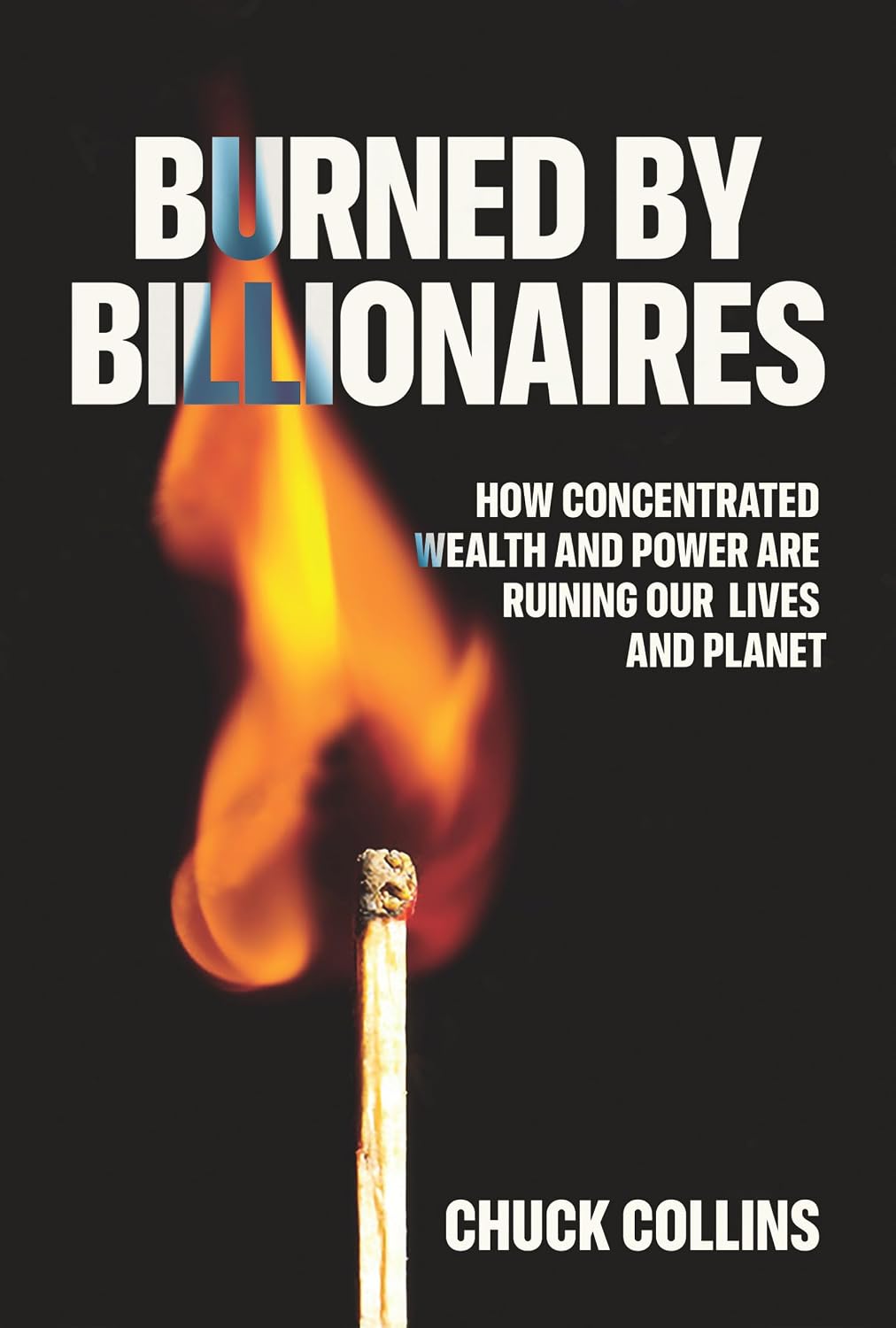 Burned by Billionaires: How Concentrated Wealth and Power Are Ruining Our Lives and Planet (English Edition) baixar o livro de graça