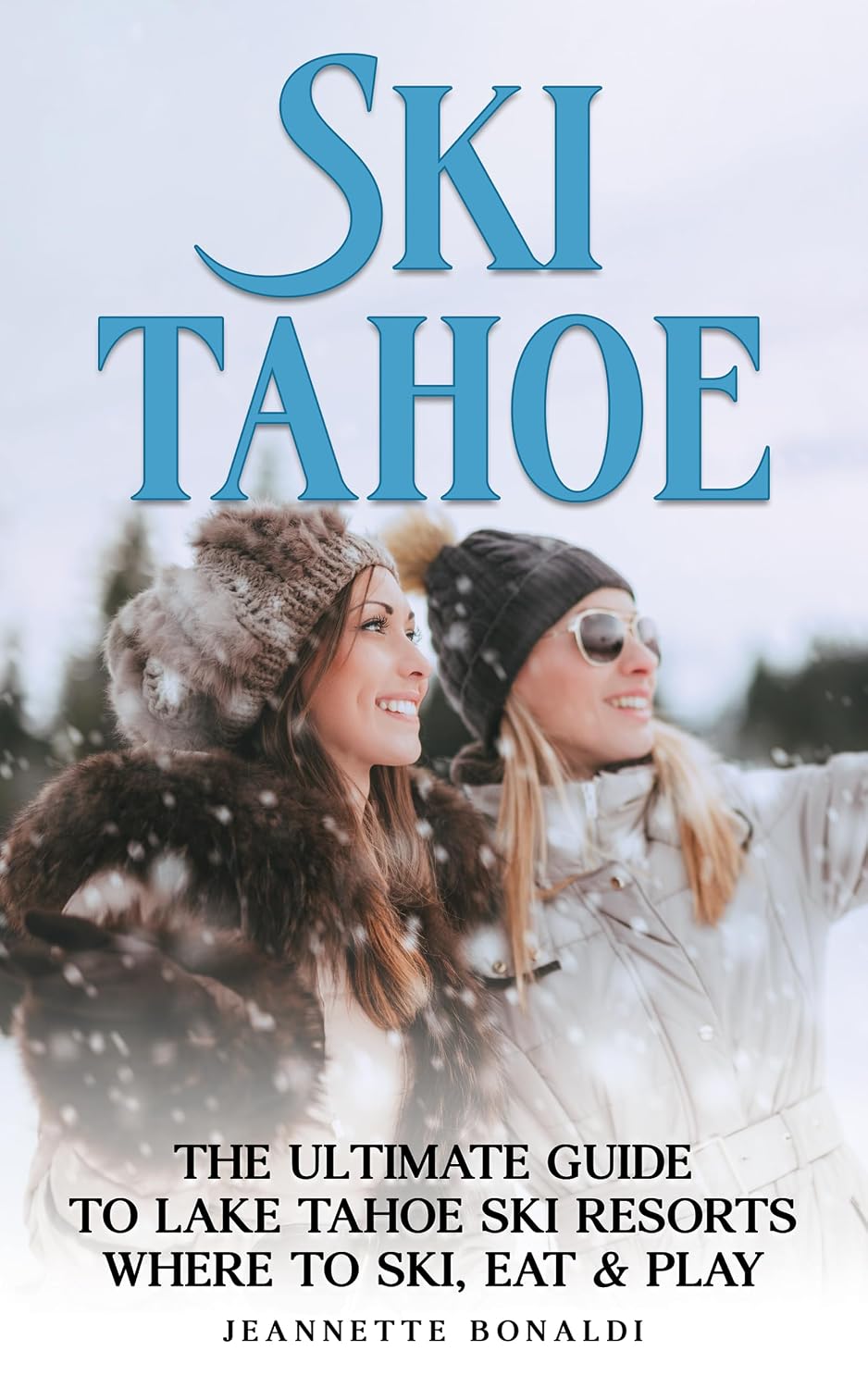 capítulo por capítulo baixar Ski Tahoe: The Ultimate Guide to Lake Tahoe Ski Resorts, Where to Ski, Eat and Play (English Edition)