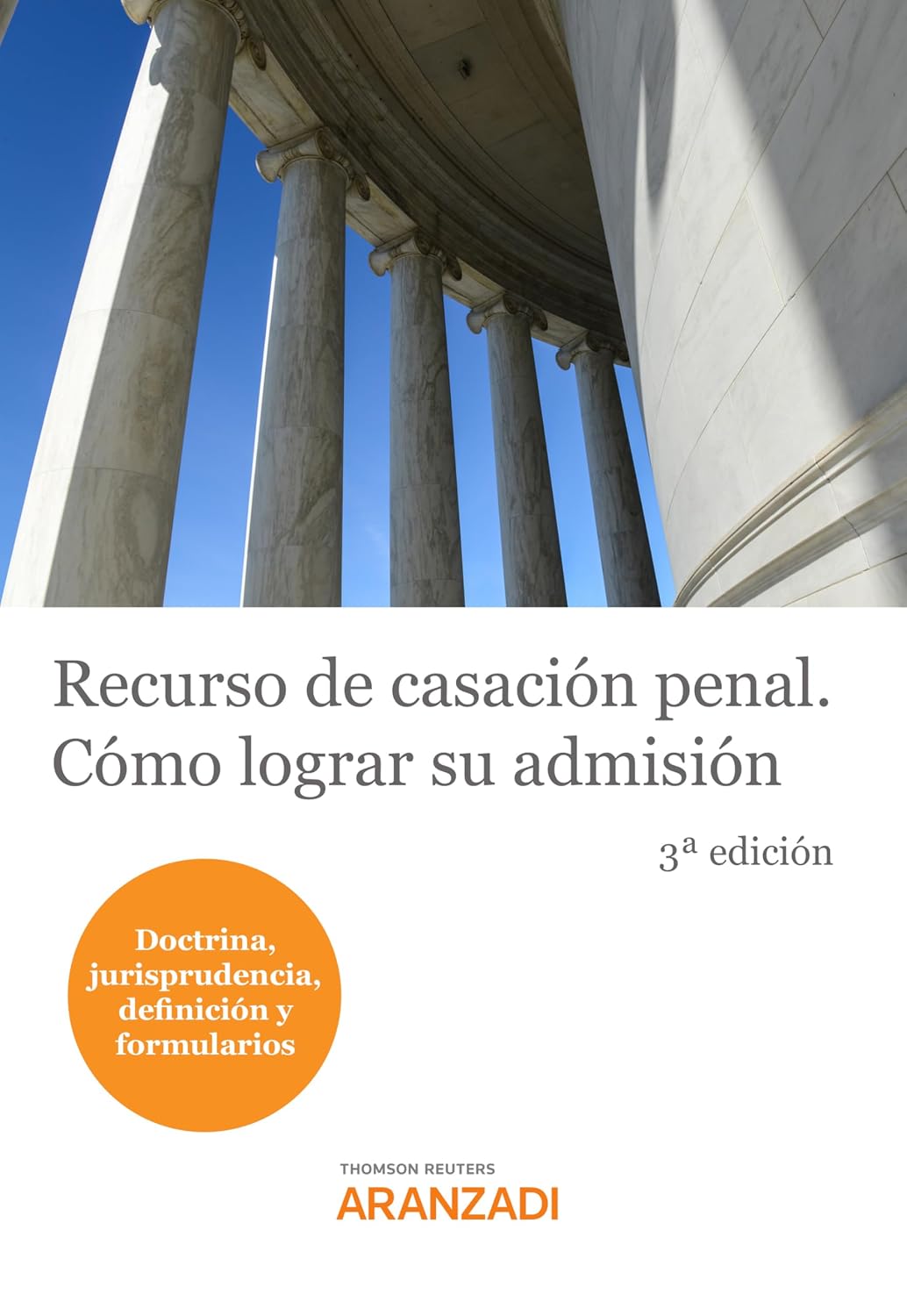 ler totalmente Recurso de casación penal. Cómo lograr su admisión (3.ª Edición). Doctrina, jurisprudencia, definición y formularios (Especial) (Spanish Edition)