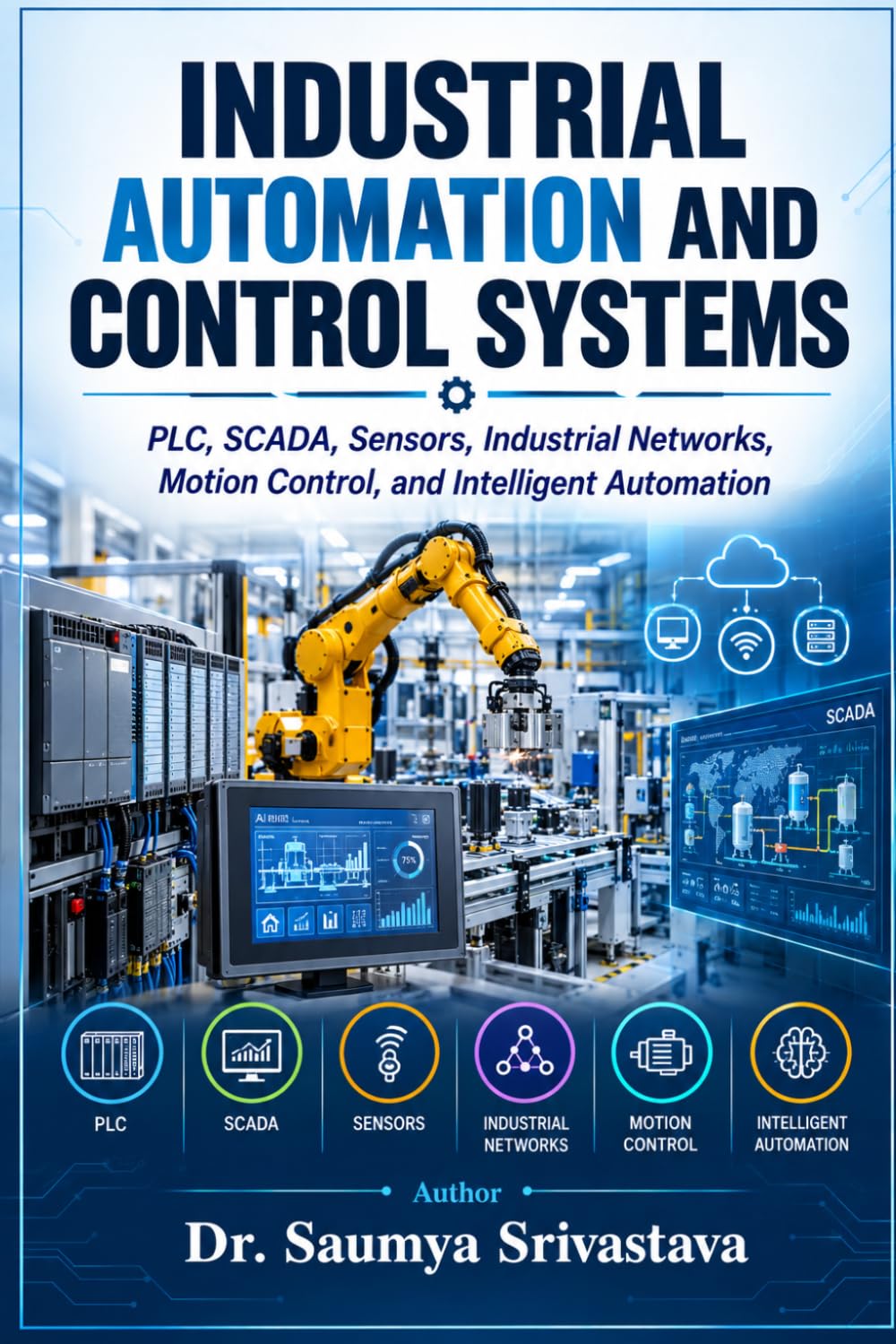 Industrial Automation and Control Systems: PLC, SCADA, Sensors, Industrial Networks, Motion Control, and Intelligent Automation baixar o livro de graça