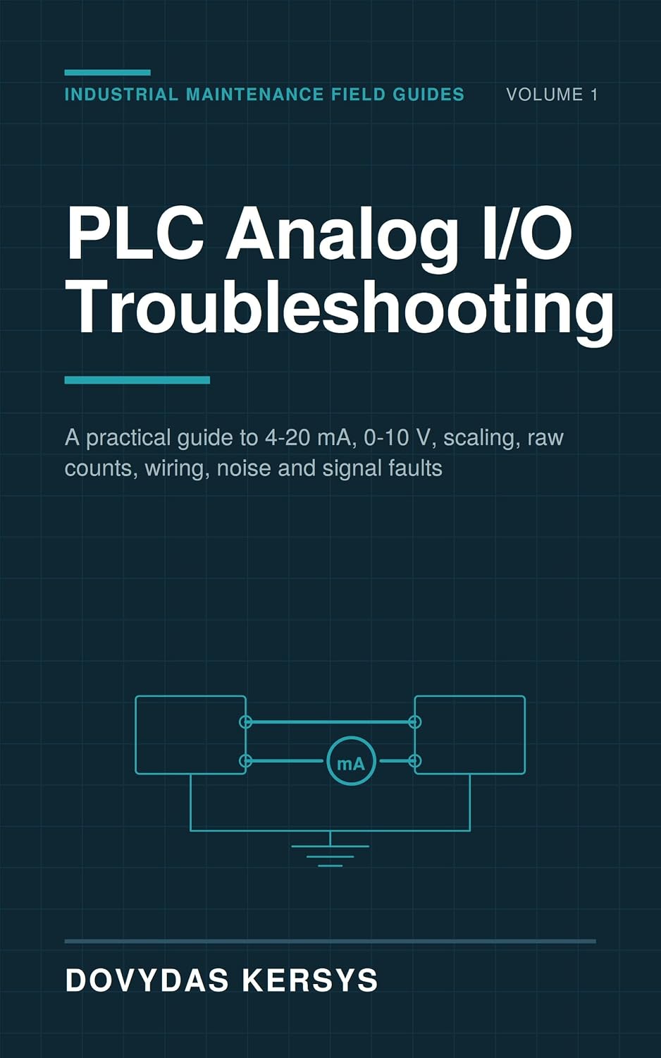 capítulo por capítulo baixar PLC Analog I/O Troubleshooting for Maintenance Technicians: A Practical Guide to 4-20 mA, 0-10 V, Analog Inputs and Outputs, Scaling, Raw Counts, Wiring, Noise, and Signal Faults (English Edition)