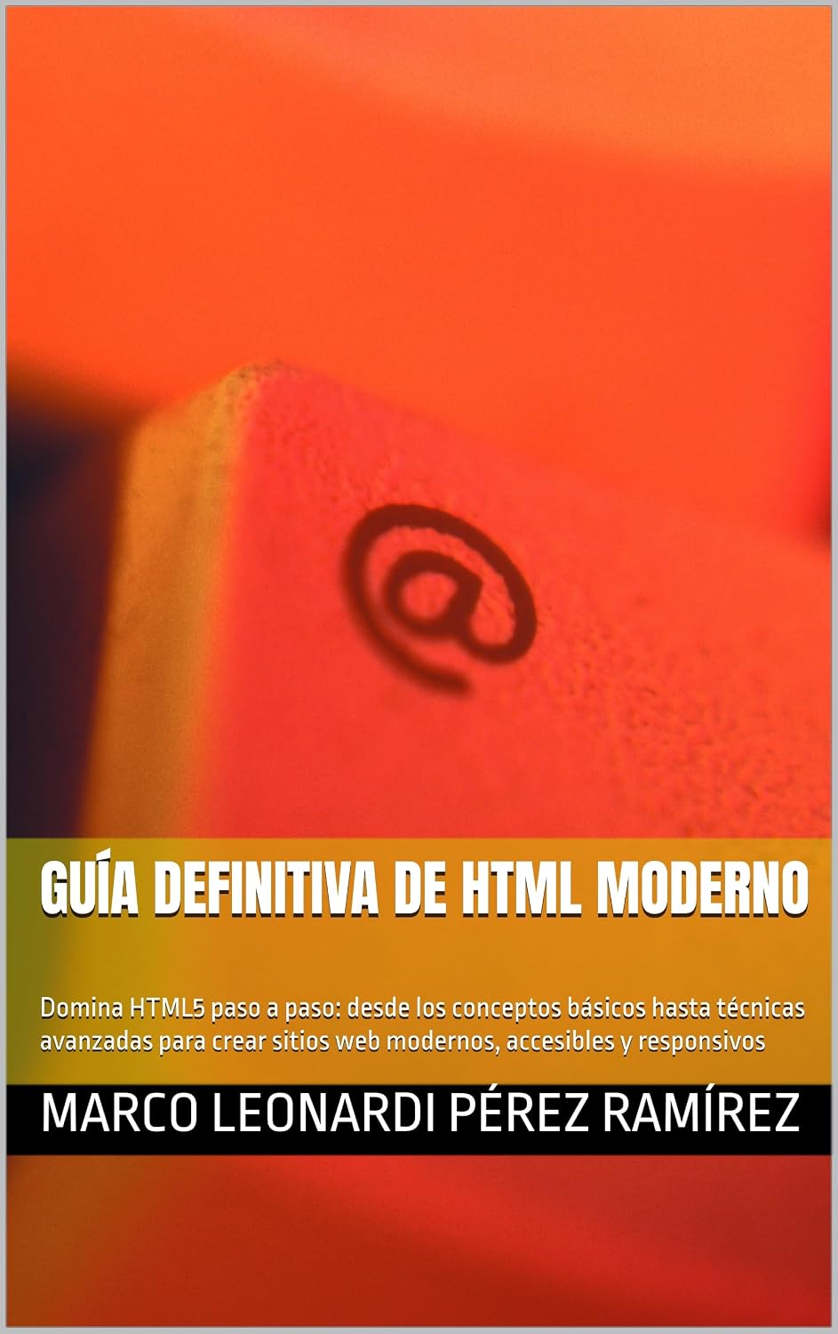 ler totalmente Guía Definitiva de HTML Moderno: Domina HTML5 paso a paso: desde los conceptos básicos hasta técnicas avanzadas para crear sitios web modernos, accesibles... (Desarrollo Web) (Spanish Edition)