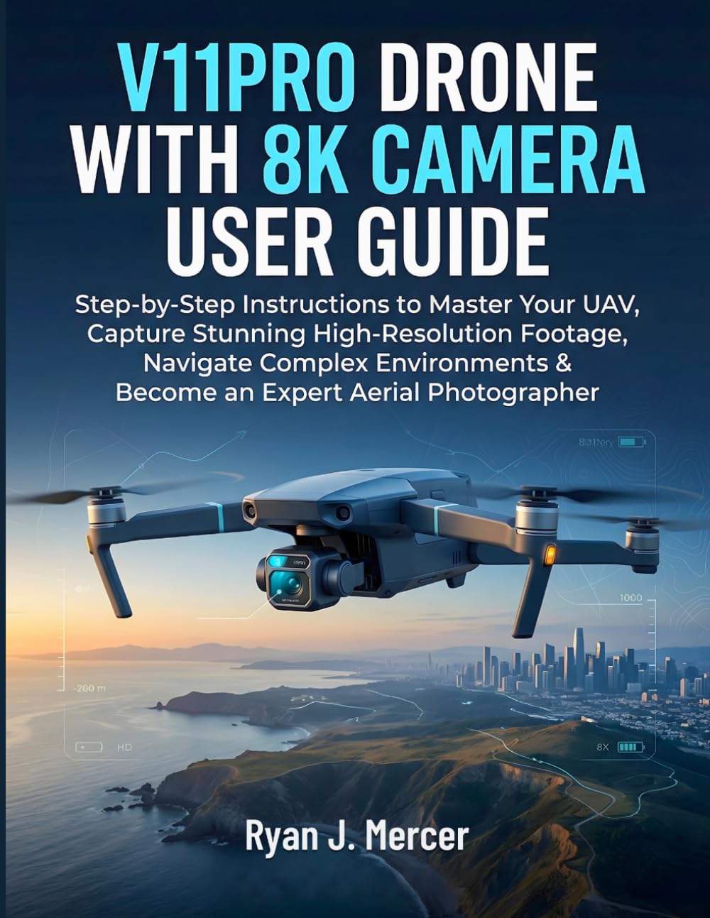V11PRO Drone With 8K Camera User Guide: Step-by-Step Instructions to Master Your UAV, Capture Stunning High-Resolution Footage, Navigate Complex Environments & Become an Expert Aerial Photographer baixar o livro de graça