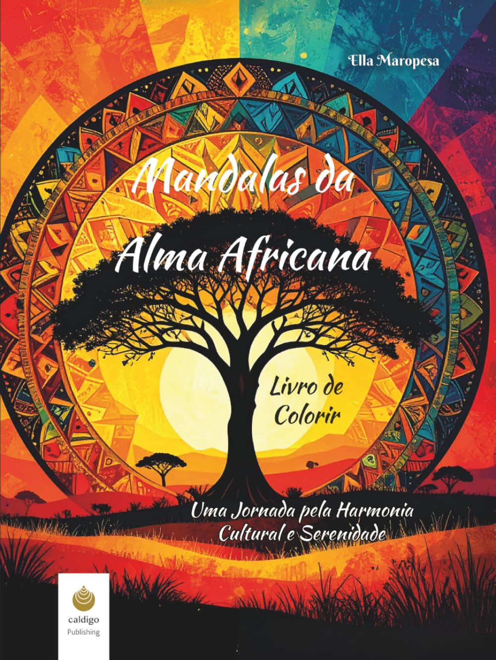 Mandalas da Alma Africana Livro de Colorir: Uma Jornada pela Harmonia Cultural e Serenidade (Portuguese Edition) (Ella Maropesa – Série Criativa de Livros de Colorir) baixar o livro de graça