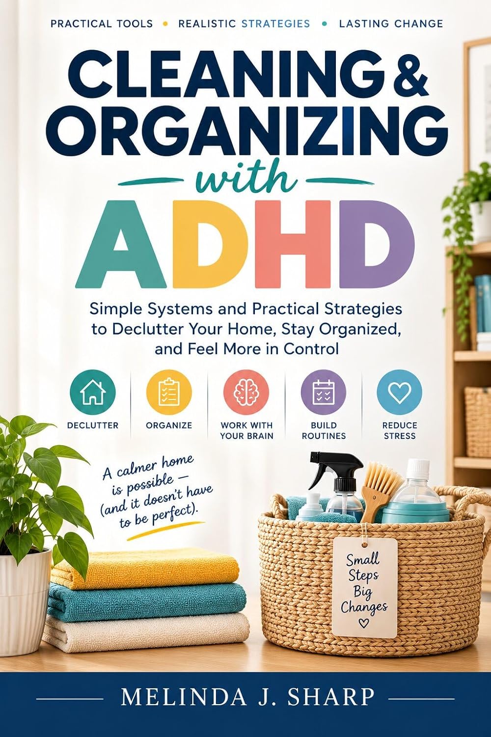 capítulo por capítulo baixar CLEANING AND ORGANIZING WITH ADHD: Simple Systems and Practical Strategies to Declutter Your Home, Stay Organized, and Feel More in Control (English Edition)