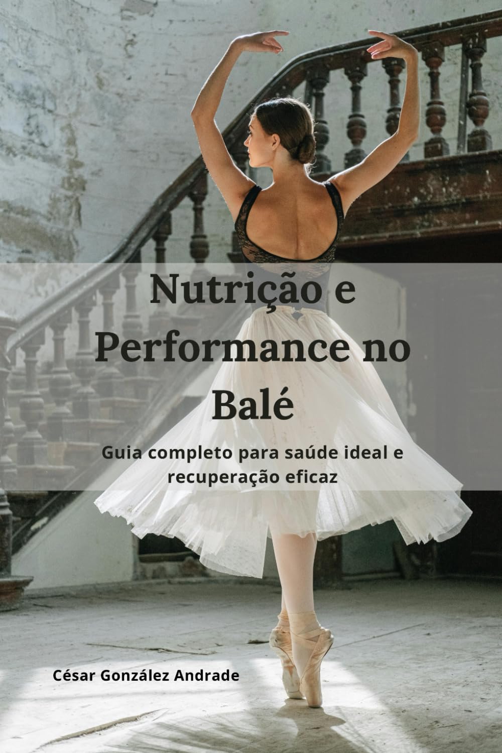 ler totalmente Nutrição e Performance no Balé: Guia completo para saúde ideal e recuperação eficaz (Portuguese Edition)