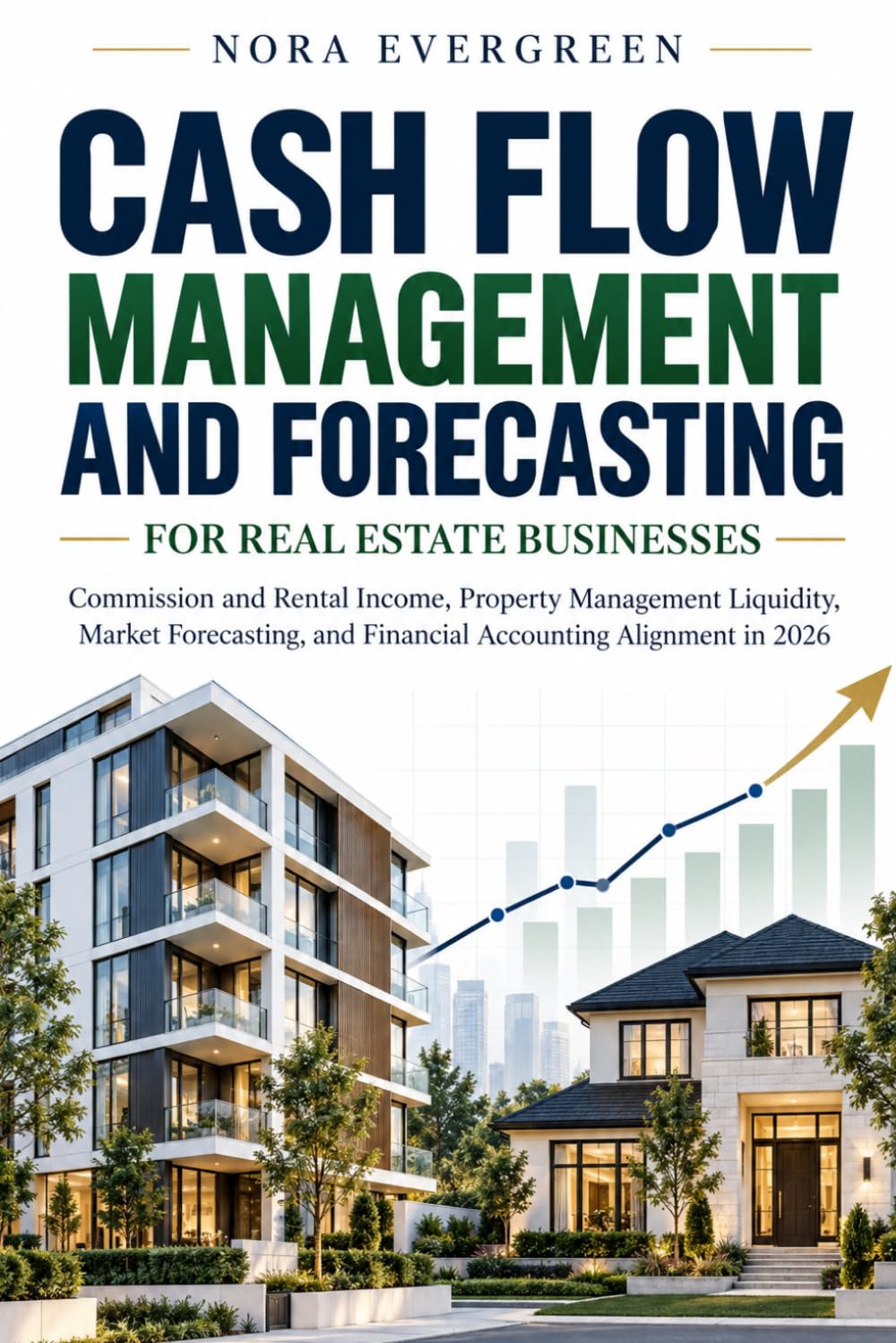 Cash Flow Management and Forecasting for Real Estate Businesses: Commission and Rental Income, Property Management Liquidity, Market Forecasting, and Financial Accounting Alignment in 2026 baixar o livro de graça