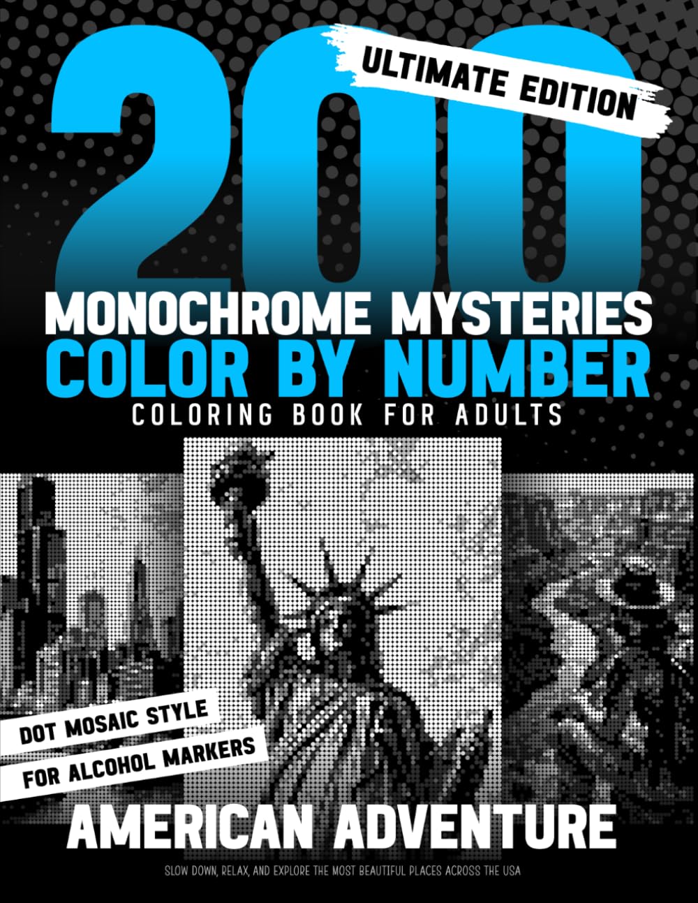 200 Monochrome Mysteries - Color by Number Coloring Book for Adults for Alcohol Markers - American Adventure: Slow Down, Relax, And Explore The Most... Across The USA (Inqa’s Monochrome Mysteries) baixar o livro de graça