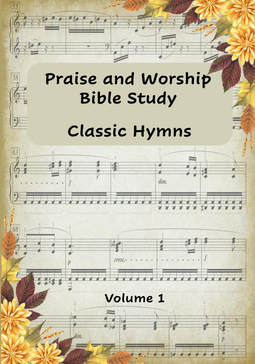 ler totalmente Praise and Worship Bible Study Classic Hymns Volume 1: Unique Bible Study with well loved Hymns, Growing your spiritual walk and faith