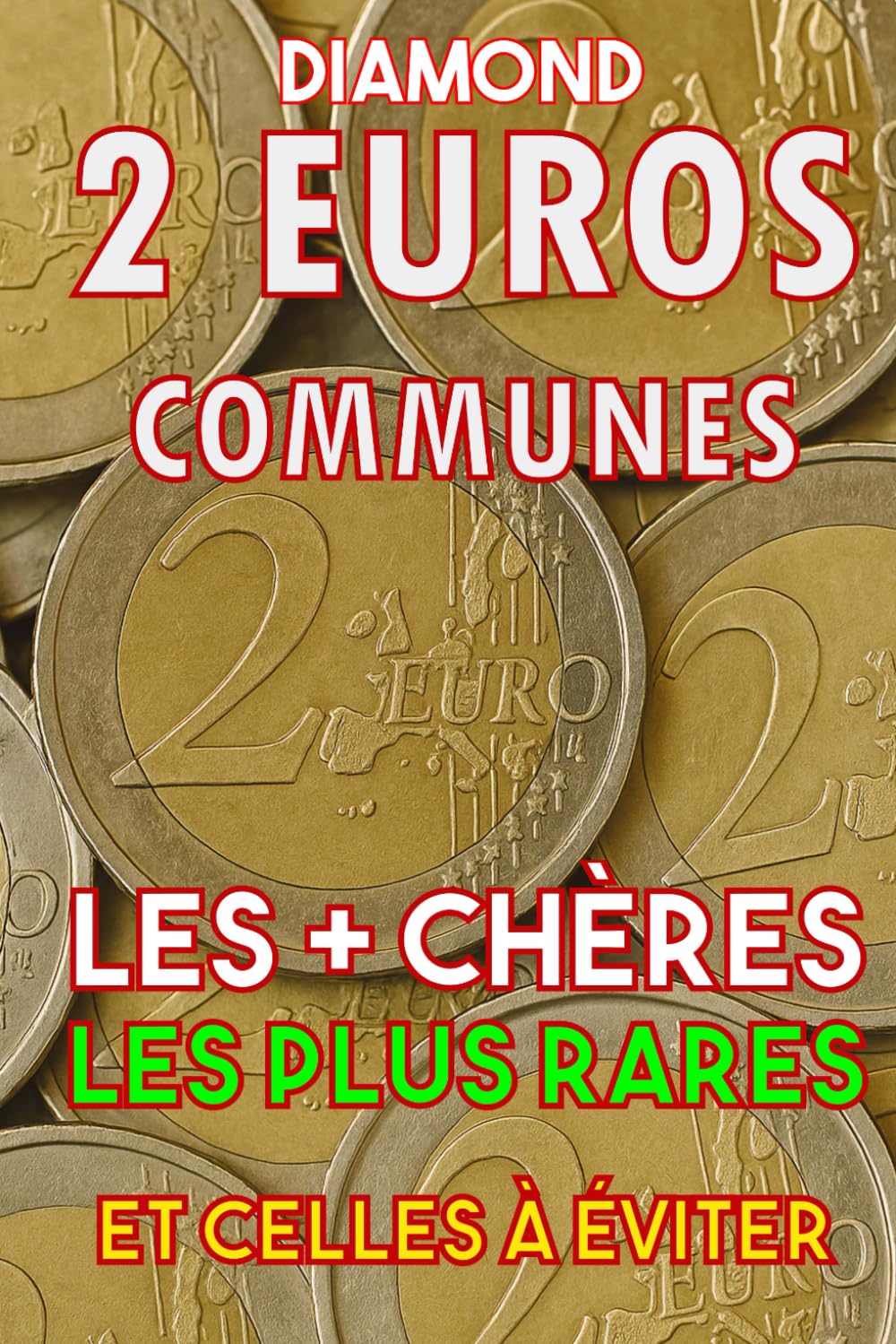 ler totalmente 2 Euros: Trésors de Poche: Les pièces communes qui valent une fortune (et que vous dépensez sans le savoir) (Collectionner les Euros - Inclus Toutes les Commémoratives) (French Edition)