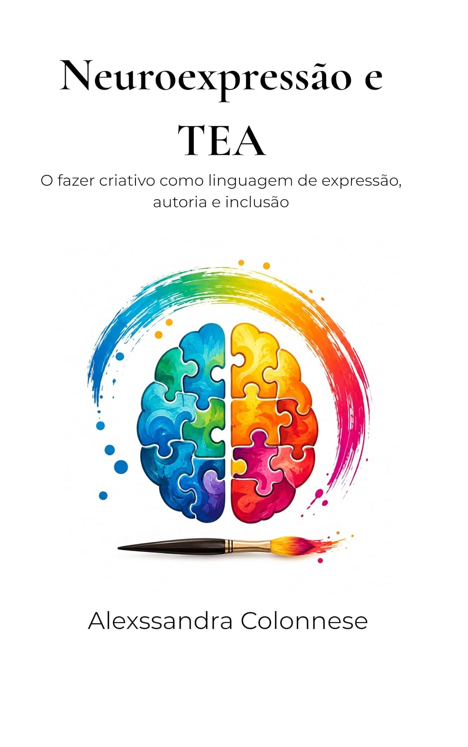 Neuroexpressão e TEA: O fazer criativo como linguagem de expressão, autoria e inclusão (Coleção Neuroexpressão Livro 2) baixar livro de graça