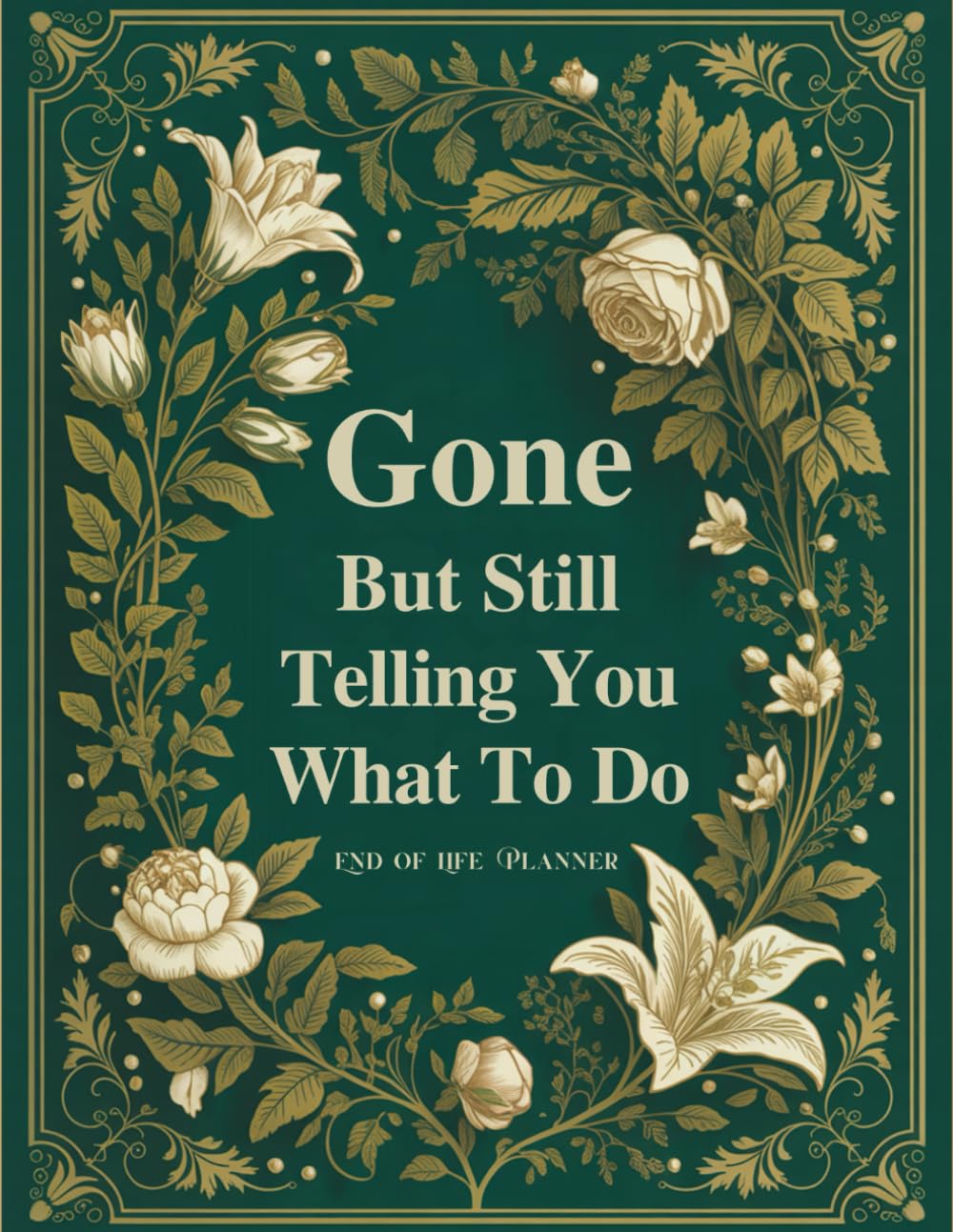 capítulo por capítulo baixar Gone, But Still Telling You What to Do: A Funny End-of-Life Planner for People Who Still Need to Be in Charge