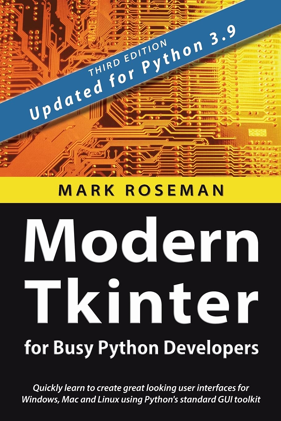 Modern Tkinter for Busy Python Developers: Quickly learn to create great looking user interfaces for Windows, Mac and Linux using Python's standard GUI toolkit baixar livro de graça