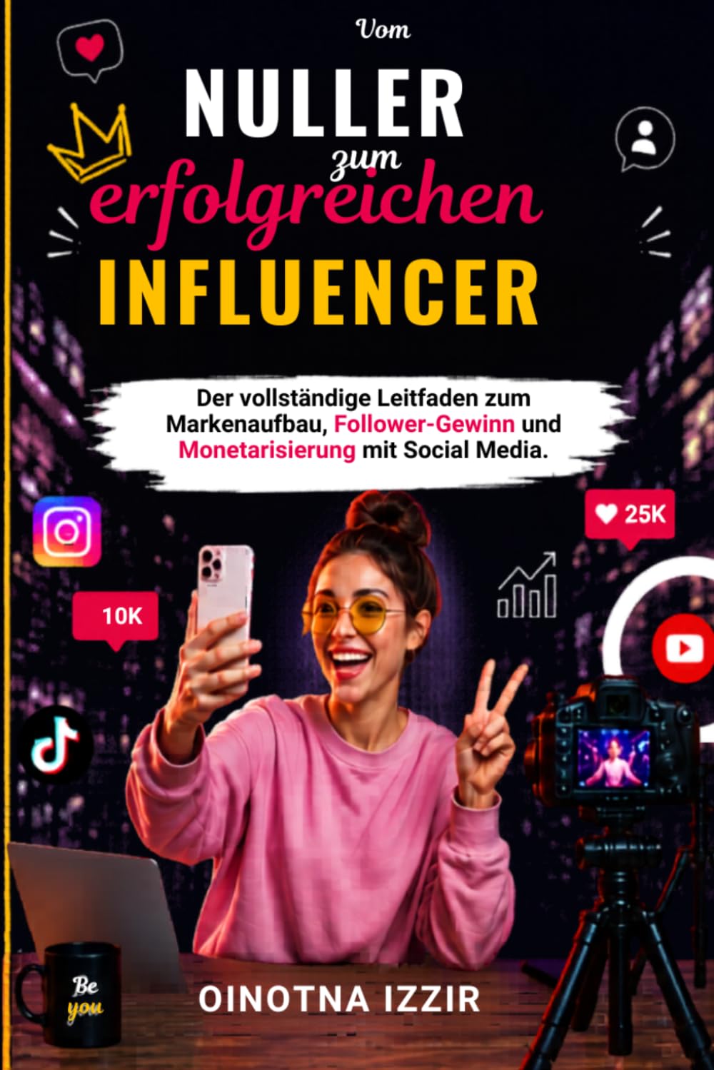 ler totalmente Vom Anfänger zum erfolgreichen Influencer: Der vollständige Leitfaden zum Markenaufbau, Follower-Gewinn und Monetarisierung mit Social Media (German Edition)