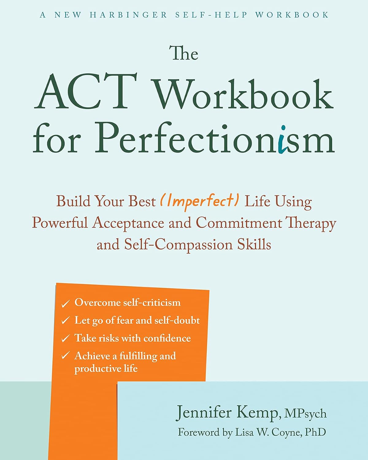 The ACT Workbook for Perfectionism: Build Your Best (Imperfect) Life Using Powerful Acceptance and Commitment Therapy and Self-Compassion Skills baixar livro de graça