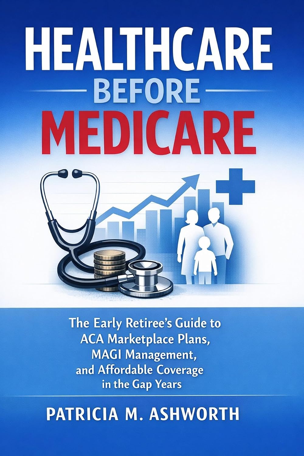 Healthcare Before Medicare: The Early Retiree's Guide to ACA Marketplace Plans, MAGI Management, and Affordable Coverage in the Gap Years (English Edition) baixar o livro de graça