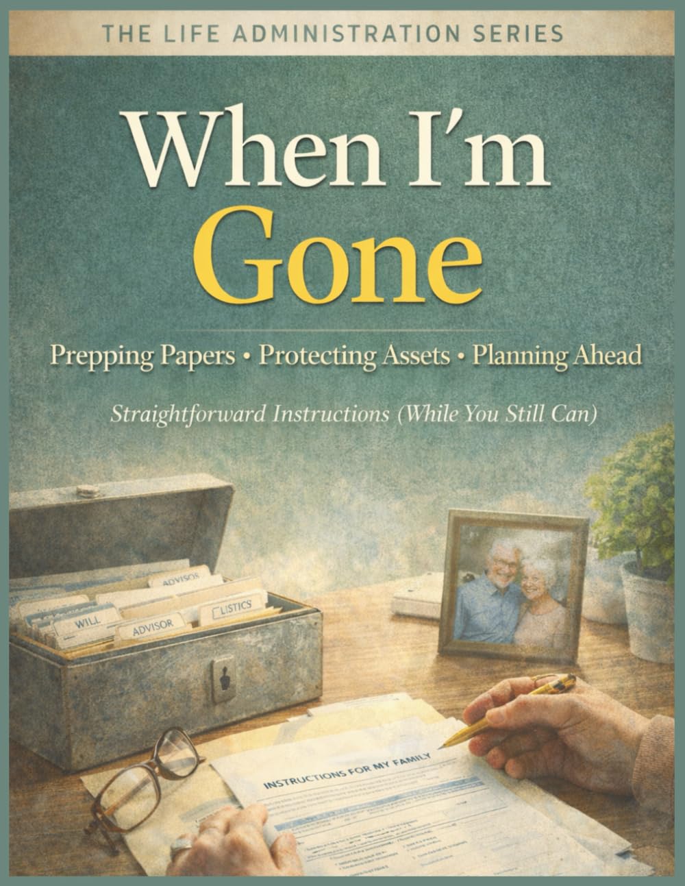 When I'm Gone: Straightforward Instructions For Prepping Papers, Protecting Assets And Planning Ahead: A Guide To End-Of-Life Family Decisions (The... Practical Guides For Real-Life Moments) baixar o livro de graça