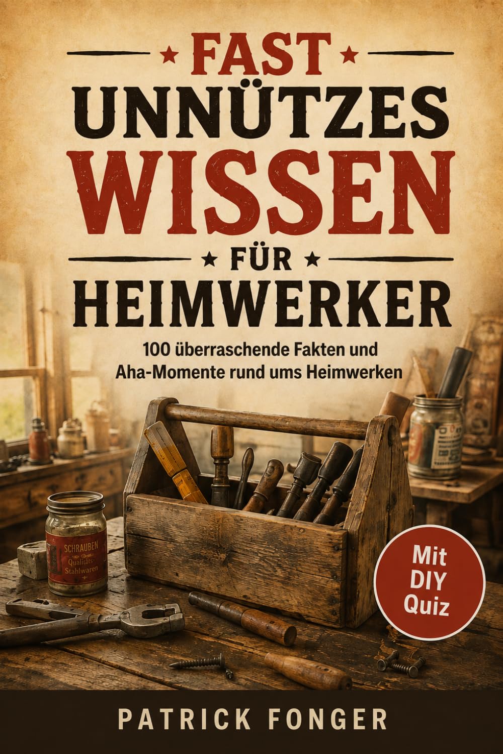 Fast unnützes Wissen für Heimwerker: 100 überraschende Fakten und Aha-Momente rund ums Heimwerken (German Edition) baixar o livro de graça