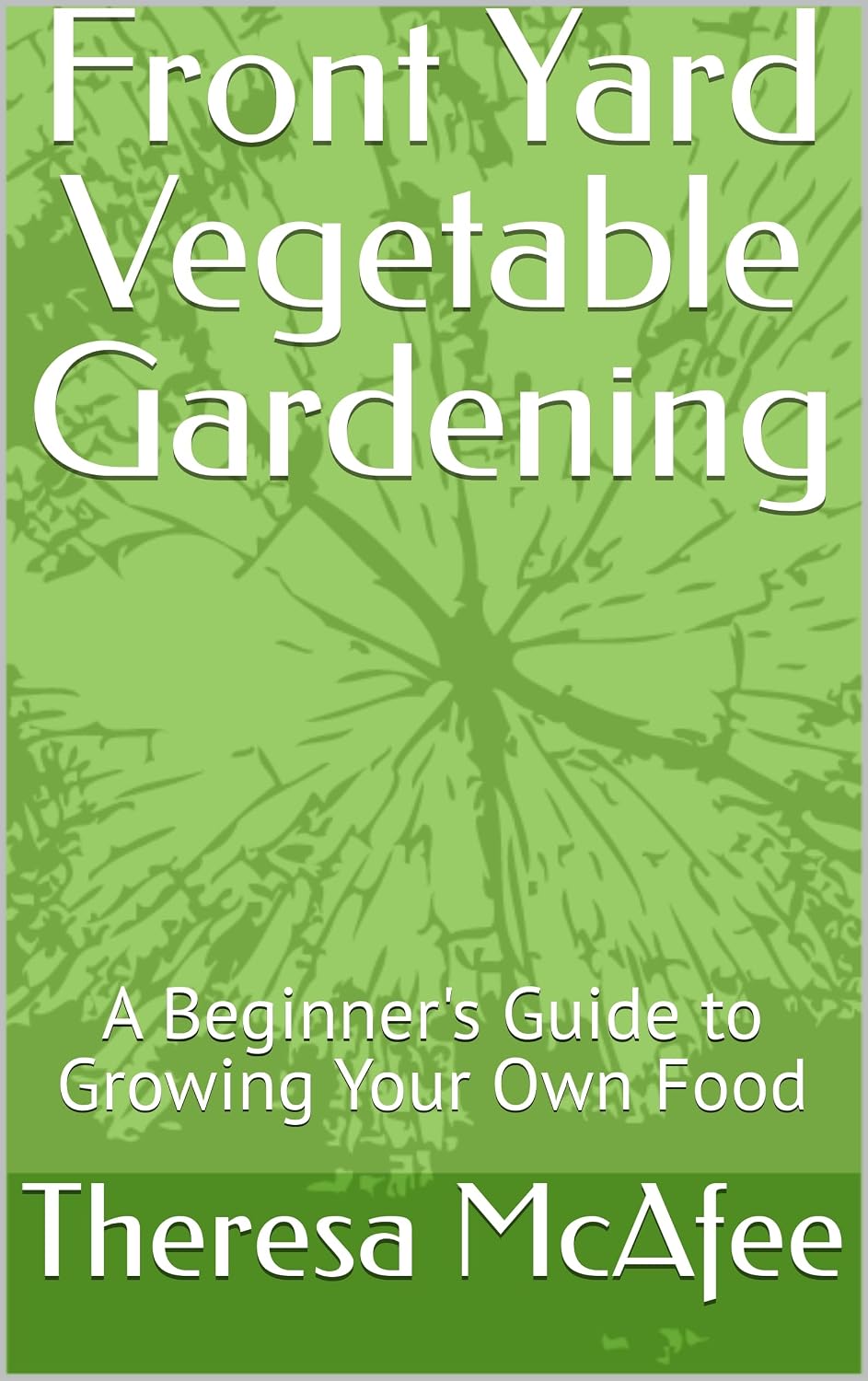 ler totalmente Front Yard Vegetable Gardening: A Beginner's Guide to Growing Your Own Food (English Edition)