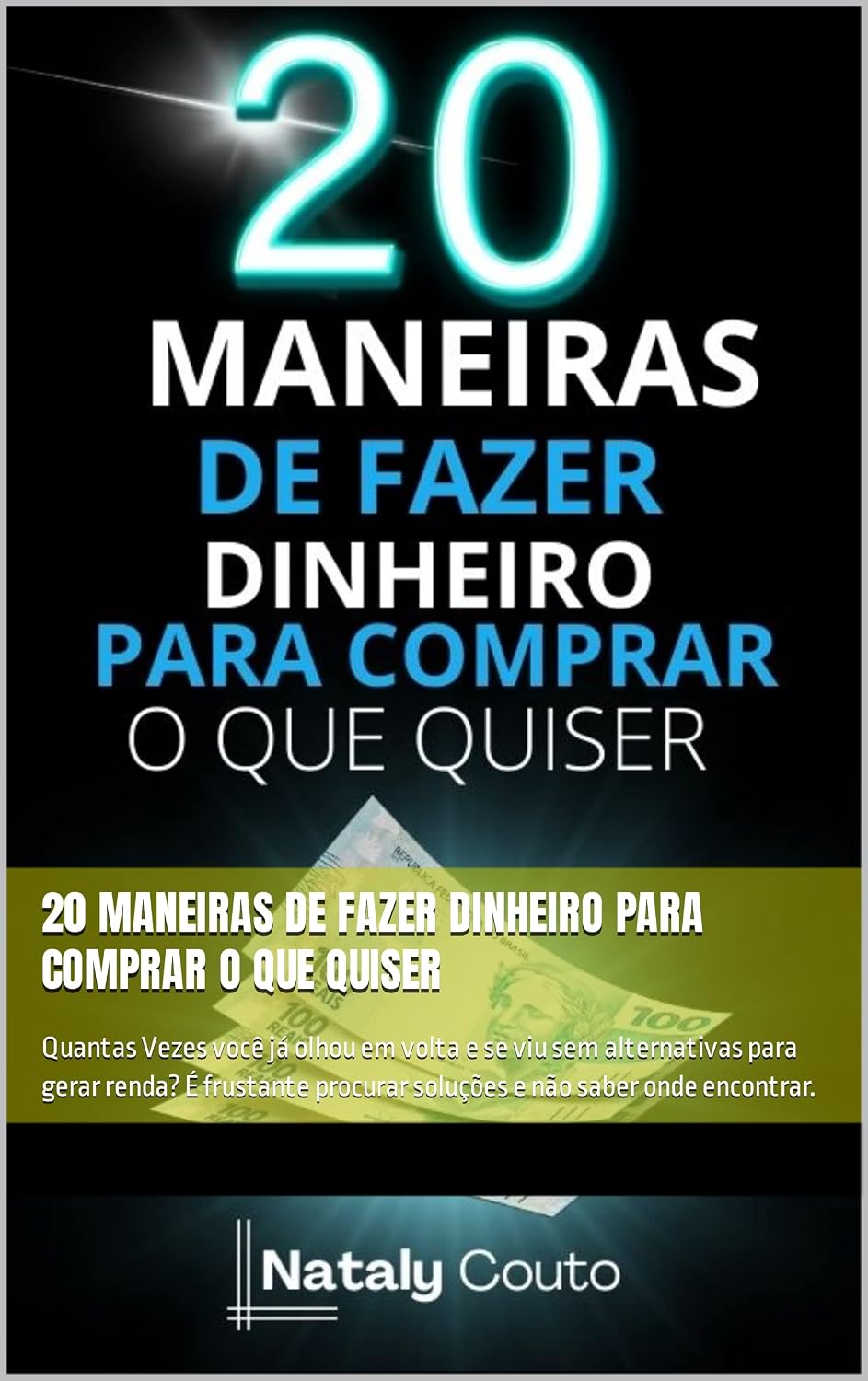 20 Maneiras De Fazer Dinheiro Para Comprar O Que Quiser: Quantas Vezes você já olhou em volta e se viu sem alternativas para gerar renda? É frustante procurar soluções e não saber onde encontrar. baixar o livro de graça