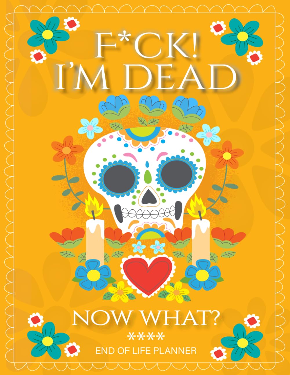 F*ck! I'm Dead Now What?: A Simple End Of Life Planner, to Provide Everything Your Loved Ones Need to Know in Case You Die baixar o livro de graça