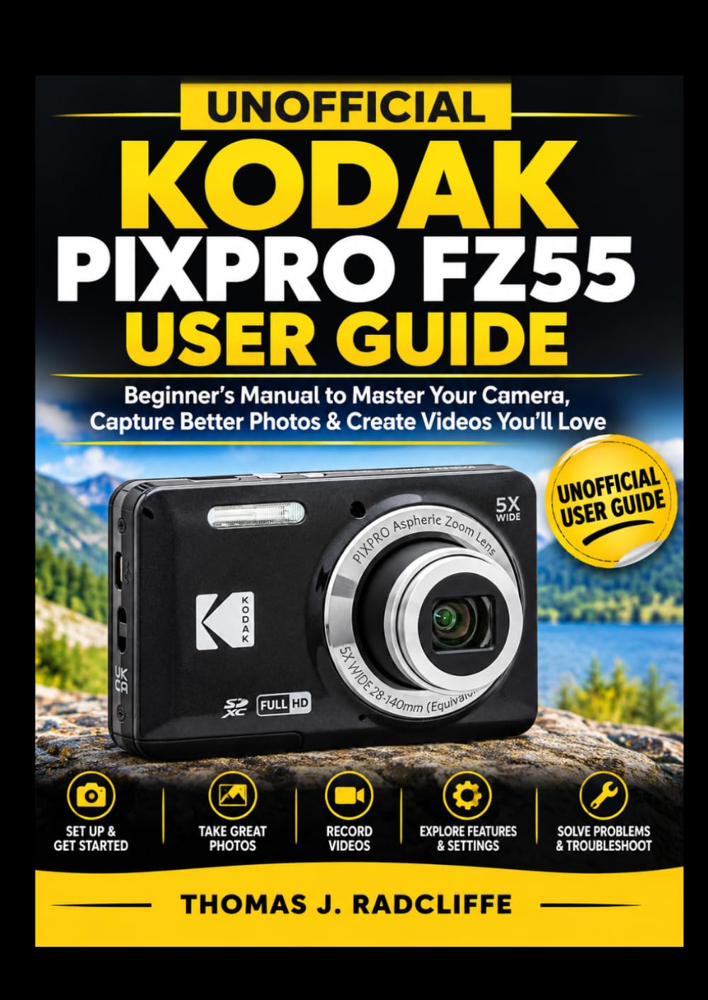 capítulo por capítulo baixar UNOFFICIAL KODAK PIXPRO FZ55 USER GUIDE: Beginner’s Manual to Master Your Camera, Capture Better Photos & Create Videos You’ll Love