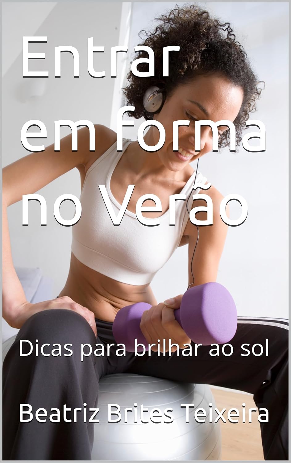 Entrar em forma no Verão: Dicas para brilhar ao sol baixar livro de graça