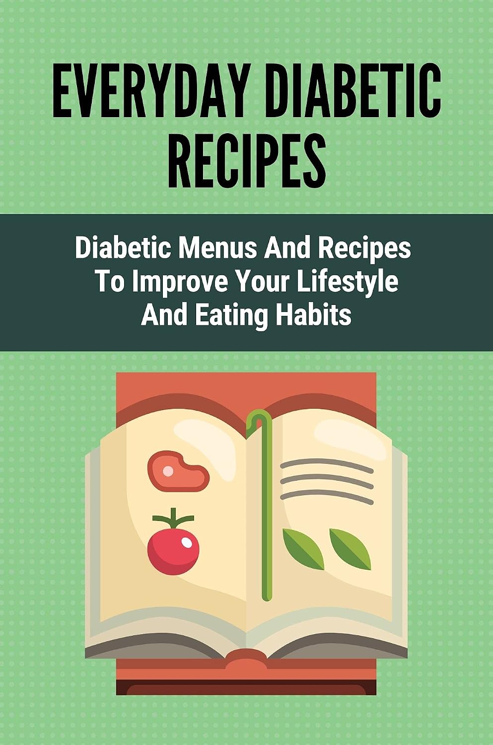 Everyday Diabetic Recipes: Diabetic Menus And Recipes To Improve Your Lifestyle And Eating Habits: Diabetic Meal Meaning (English Edition) baixar o livro de graça